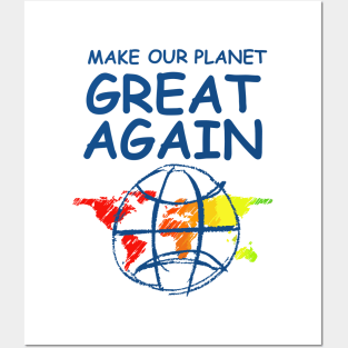 Make Our Planet Great Again Posters and Art